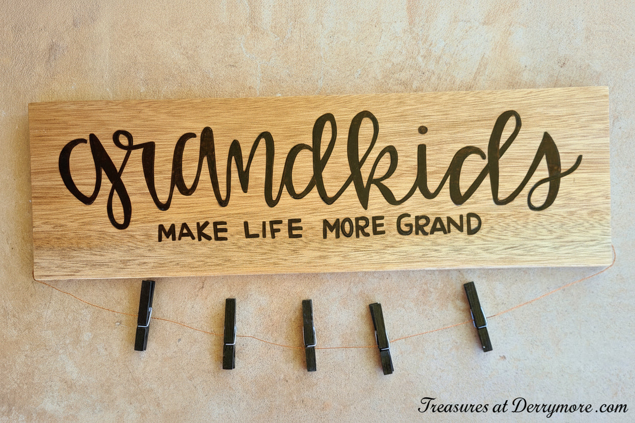Grand kids make life more grand pyrograhpy sign